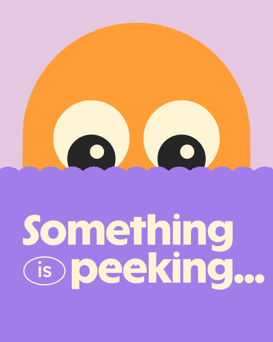 Publicación teaser: el personaje naranja asoma tras una banda morada festoneada, con el texto “Something is peeking…”.