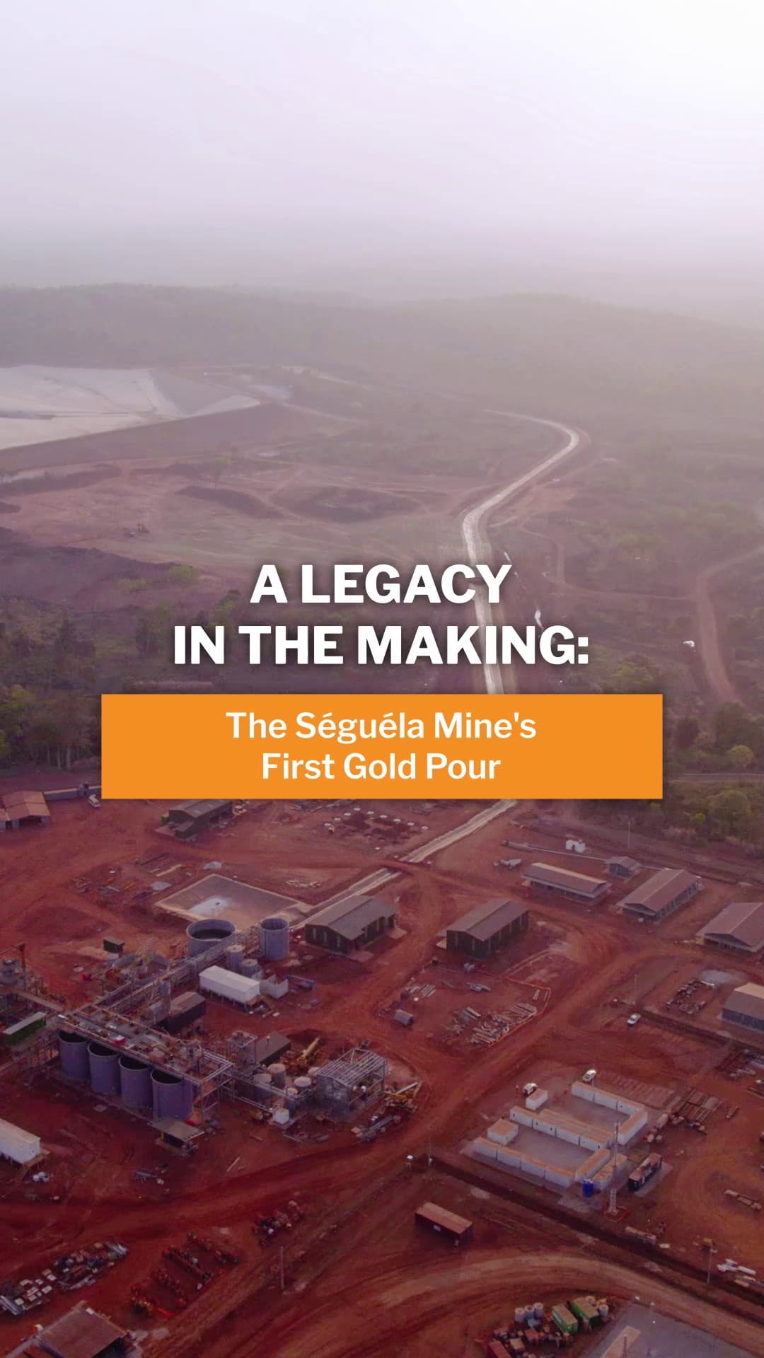 Short vertical: vista aérea de la mina de Séguéla con el rótulo «A legacy in the making: The Séguéla Mine's First Gold Pour».