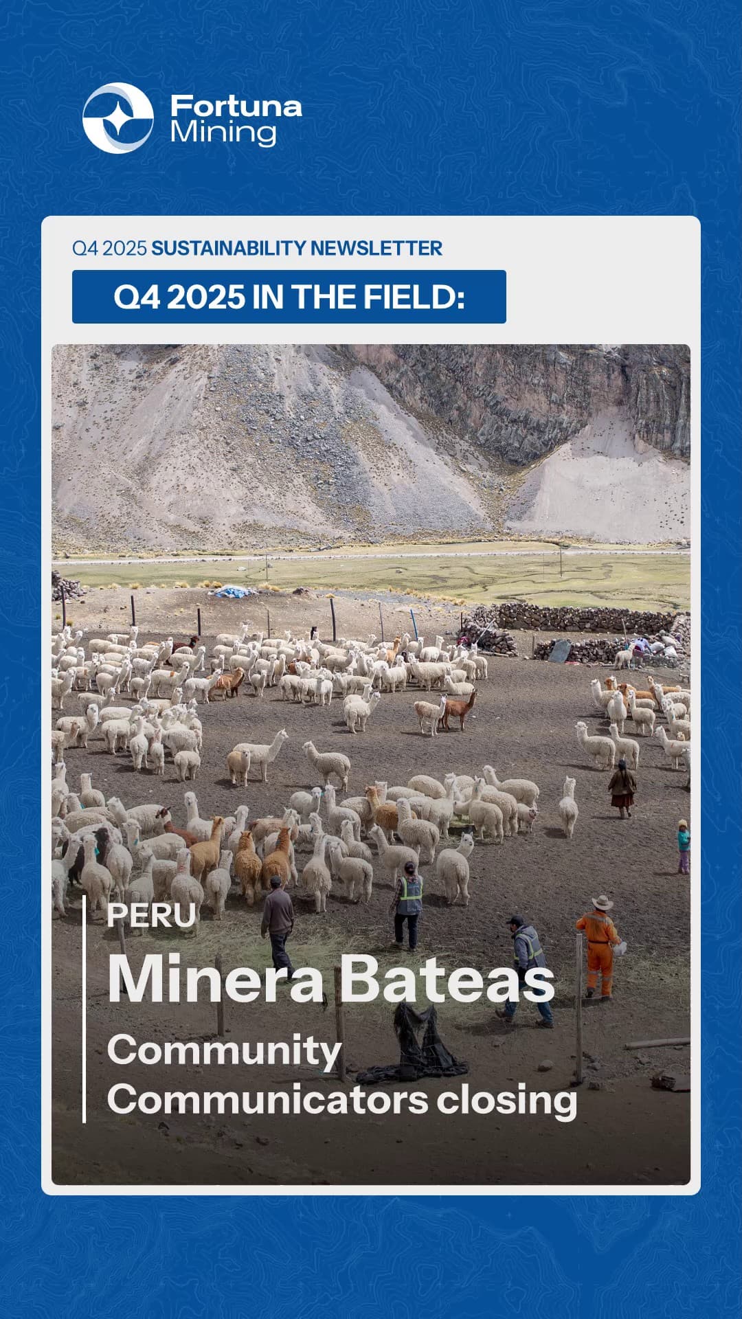Story sobre azul: tarjeta «Q4 2025 in the field» con un rebaño de alpacas en un valle andino y el texto «Peru · Minera Bateas · Community Communicators closing».