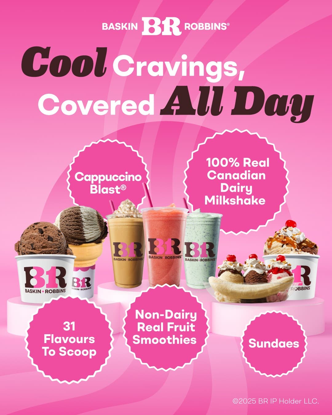 Post rosa: «Cool Cravings, Covered All Day» sobre helados, batidos, smoothies y sundaes en podios, con un sello festoneado para cada producto, como «Cappuccino Blast®» o «Sundaes».